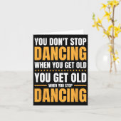 Je stopt niet met dansen als je een oude danser he kaart (Gele Bloem)