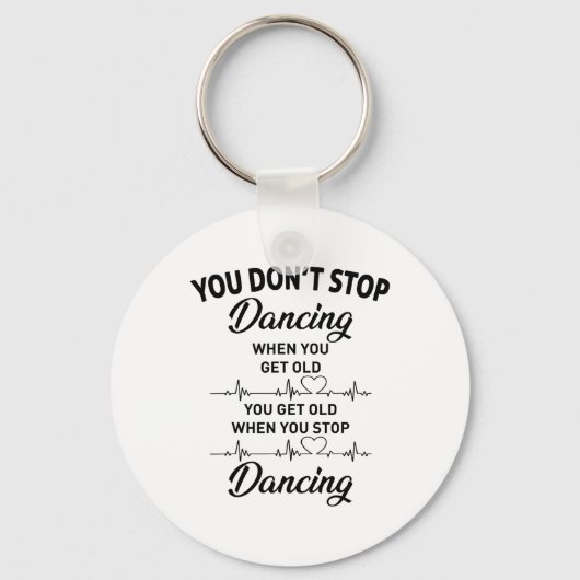 Je stopt niet met dansen als je oude Schattigee da Sleutelhanger (Voorkant)