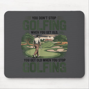 Je Stopt Niet Met Golfen Als Je Oud Bent Motivatie Muismat