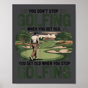 Je Stopt Niet Met Golfen Als Je Oud Bent Motivatie Poster