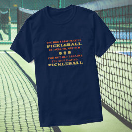 Je stopt niet met het spelen van pickleball gezegd t-shirt