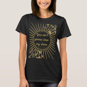 Je stopt niet met mijn glans T-Shirt