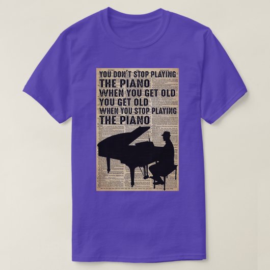 Je stopt niet met piano spelen als je oud wordt. t-shirt (Design voorkant)