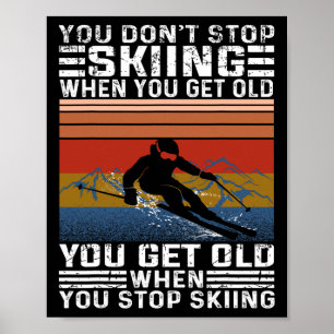 Je Stopt Niet Met Skiën Als Je Oud Bent Funny Skië Poster