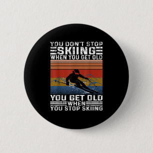 Je Stopt Niet Met Skiën Als Je Oud Bent Funny Skië Ronde Button 5,7 Cm