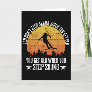 Je Stopt Niet Met Skiën Als Je Oud Bent Grappige S Kaart