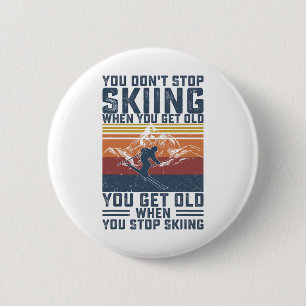 Je Stopt Niet Met Skiën Als Je Oude Skiloper Wordt Ronde Button 5,7 Cm