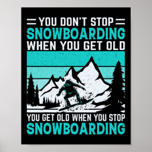 Je stopt niet met snowboarden als je oude sneeuw h poster