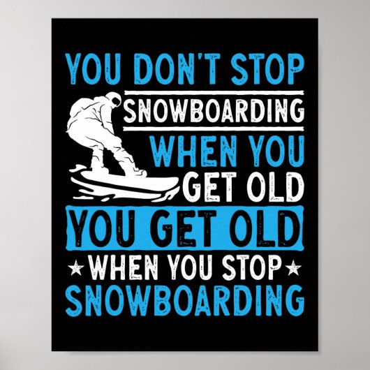 Je stopt niet met snowboarden als je oude sneeuw h poster (Voorkant)