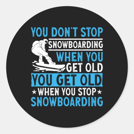 Je stopt niet met snowboarden als je oude sneeuw h ronde sticker (Voorkant)