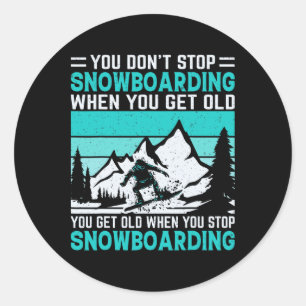 Je stopt niet met snowboarden als je oude sneeuw h ronde sticker