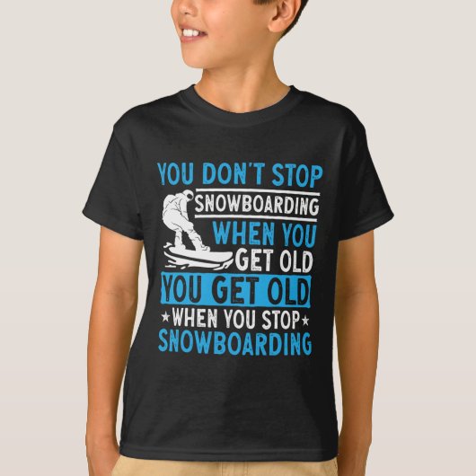 Je stopt niet met snowboarden als je oude sneeuw h t-shirt (Voorkant)