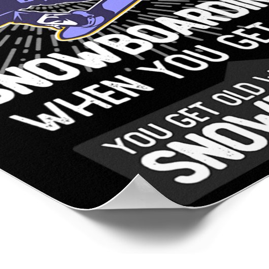 Je stopt niet met snowboarden als je ouder wordt poster (Hoek)