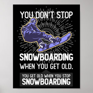 Je stopt niet met snowboarden als je ouder wordt poster