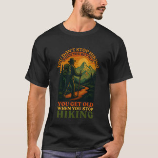 Je Stopt Niet Met Wandelen Als Je Oud Bent Avontuu T-shirt