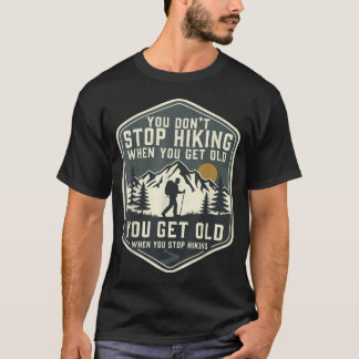 Je Stopt Niet Met Wandelen Als Je Oud Bent Grappig T-shirt