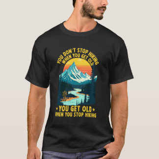 Je Stopt Niet Met Wandelen Als Je Oud Wordt Je Wor T-shirt