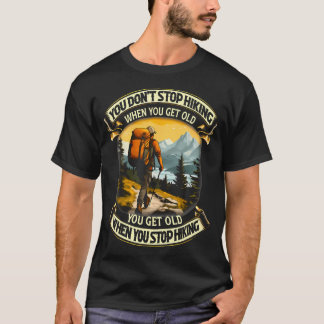 Je Stopt Niet Met Wandelen Als Je Oud Wordt Je Wor T-shirt