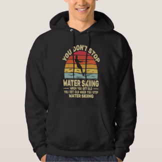 Je Stopt Niet met Waterskiën als je Oud wordt wate Hoodie