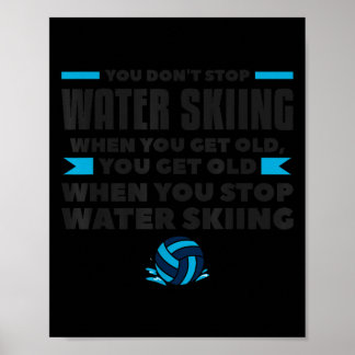 Je Stopt Niet Met Waterskiën Als Je Oude Skiër Ben Poster