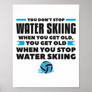 Je Stopt Niet Met Waterskiën Als Je Oude Skiër Wor Poster
