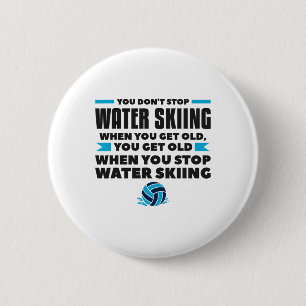Je Stopt Niet Met Waterskiën Als Je Oude Skiër Wor Ronde Button 5,7 Cm