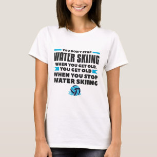 Je Stopt Niet Met Waterskiën Als Je Oude Skiër Wor T-shirt