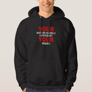 je succes is alleen door je verlangens Kleding Hoodie