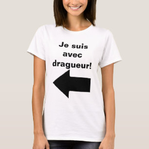 Je suis avec dragueur - Geintje! ;) T-shirt