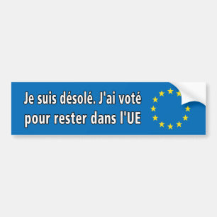 Je suis désolé. J'ai voté pour rester dans l'UE Bumpersticker