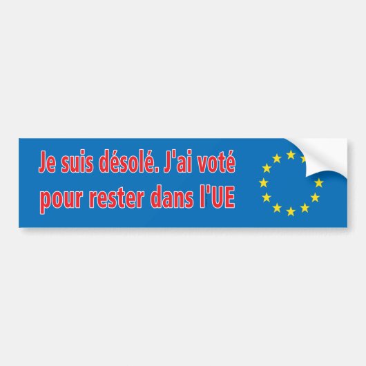 Je suis désolé. J'ai voté pour rester dans l'UE Bumpersticker (Voorkant)