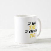 Je Suis TAC Je Cherche TIC Koffiemok (Voorkant rechts)