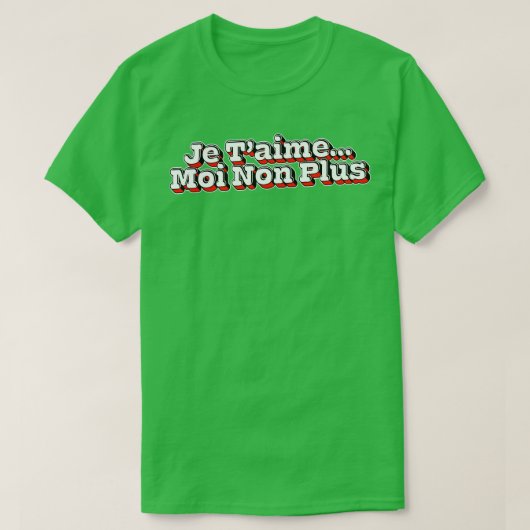 Je TAime Moi Non Plus 1 T-shirt (Design voorkant)