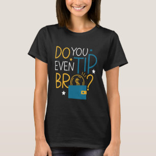 Je tipt zelfs Bro Ober serveerster Server T-shirt