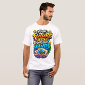 Je Toekomst Is in Eigen Handen T-shirt (Voorkant volledig)