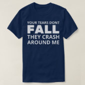 Je tranen dont herfst ze crashen om me heen 1 t-shirt (Design voorkant)