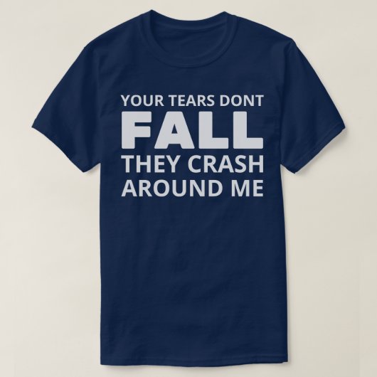 Je tranen dont herfst ze crashen om me heen 1 t-shirt (Design voorkant)