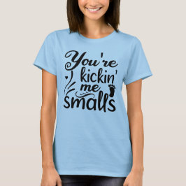 Je trapt me, kleine t-shirt