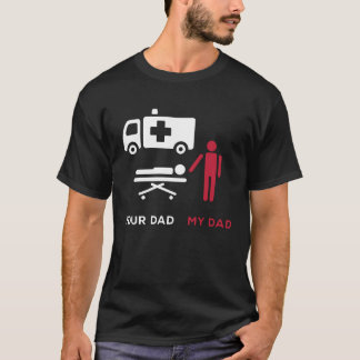 Je vader Eerste Hulpverlener Ambulance Technician T-shirt