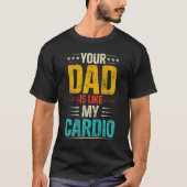 Je vader is als mijn cardio romantische koppels ko t-shirt (Voorkant)