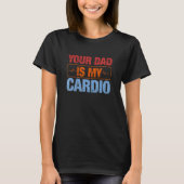 Je vader is mijn Cardio 4 T-shirt (Voorkant)
