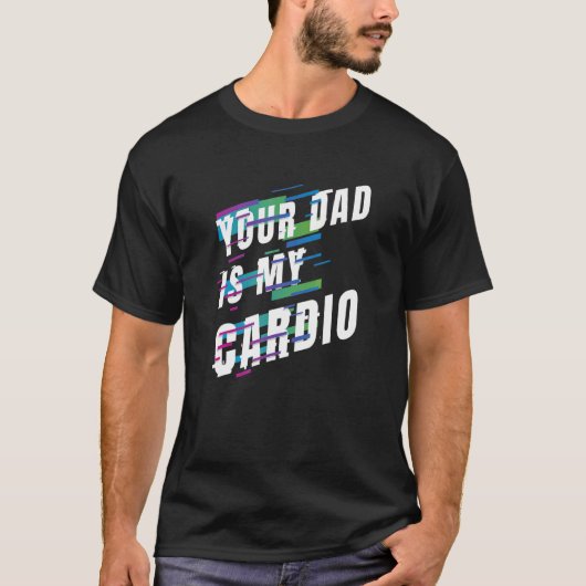 Je vader is mijn Cardio 6 T-shirt (Voorkant)