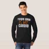 Je vader is mijn cardio-backprint t-shirt (Voorkant volledig)