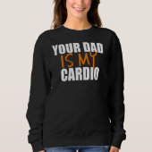 Je vader is mijn cardio-backprint trui (Voorkant)