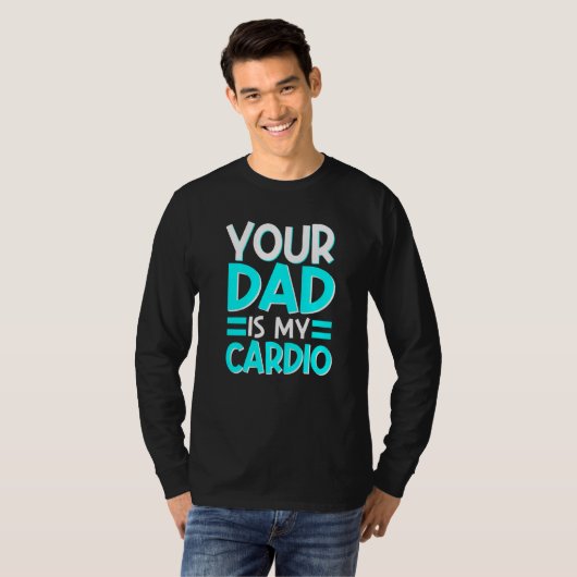 Je vader is mijn cardio beste moeder ooit moedersc t-shirt (Voorkant volledig)