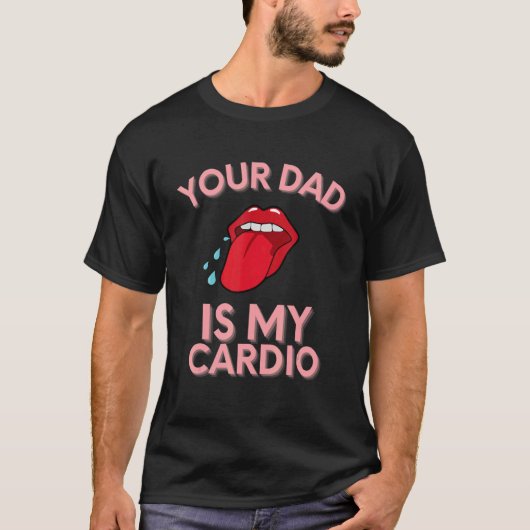 Je vader is mijn Cardio citoenen Humor Sarcasm Wom T-shirt (Voorkant)