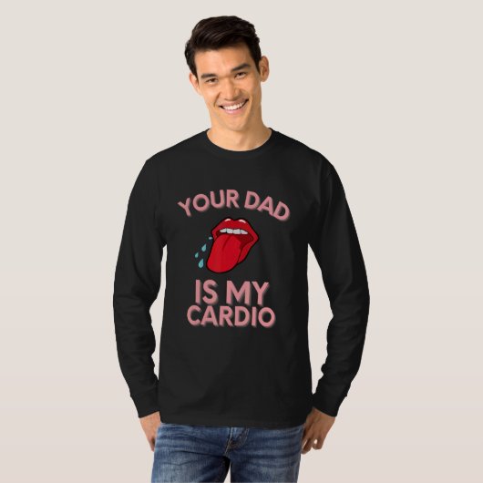 Je vader is mijn Cardio citoenen Humor Sarcasm Wom T-shirt (Voorkant volledig)