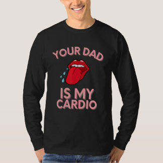 Je vader is mijn Cardio citoenen Humor Sarcasm Wom T-shirt