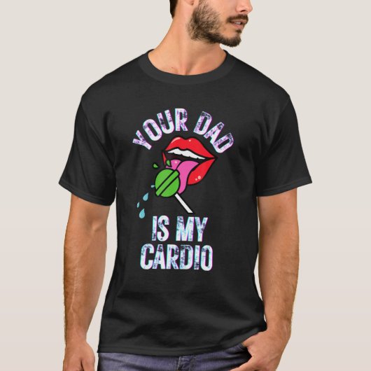 Je vader is mijn Cardio citoenen Humor Sarcasm Wom T-shirt (Voorkant)