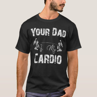 Je vader is mijn cardio fanny t-shirt